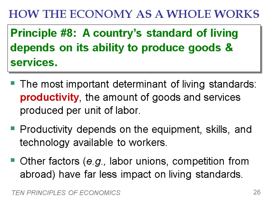 TEN PRINCIPLES OF ECONOMICS 26 HOW THE ECONOMY AS A WHOLE WORKS The most